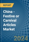 China - Festive or Carnival Articles - Market Analysis, Forecast, Size, Trends and Insights- Product Image
