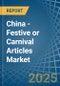 China - Festive or Carnival Articles - Market Analysis, Forecast, Size, Trends and Insights - Product Image