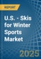 U.S. - Skis for Winter Sports - Market Analysis, forecast, Size, Trends and Insights - Product Thumbnail Image