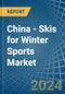 China - Skis for Winter Sports - Market Analysis, forecast, Size, Trends and Insights - Product Thumbnail Image