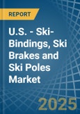 U.S. - Ski-Bindings, Ski Brakes and Ski Poles - Market Analysis, Forecast, Size, Trends and Insights- Product Image