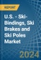 U.S. - Ski-Bindings, Ski Brakes and Ski Poles - Market Analysis, Forecast, Size, Trends and Insights - Product Image