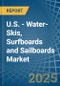 U.S. - Water-Skis, Surfboards and Sailboards - Market Analysis, Forecast, Size, Trends and Insights - Product Thumbnail Image