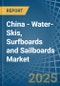 China - Water-Skis, Surfboards and Sailboards - Market Analysis, Forecast, Size, Trends and Insights - Product Thumbnail Image