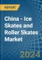 China - Ice Skates and Roller Skates - Market Analysis, Forecast, Size, Trends and Insights - Product Thumbnail Image