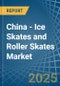 China - Ice Skates and Roller Skates - Market Analysis, Forecast, Size, Trends and Insights - Product Thumbnail Image