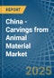 China - Carvings from Animal Material - Market Analysis, Forecast, Size, Trends and Insights - Product Thumbnail Image