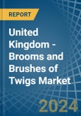 United Kingdom - Brooms and Brushes of Twigs - Market Analysis, Forecast, Size, Trends and Insights- Product Image