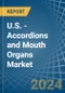 U.S. - Accordions and Mouth Organs - Market Analysis, Forecast, Size, Trends and Insights - Product Thumbnail Image