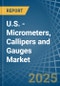 U.S. - Micrometers, Callipers and Gauges - Market Analysis, Forecast, Size, Trends and Insights - Product Image