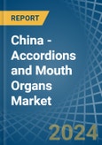 China - Accordions and Mouth Organs - Market Analysis, Forecast, Size, Trends and Insights- Product Image