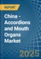 China - Accordions and Mouth Organs - Market Analysis, Forecast, Size, Trends and Insights - Product Image