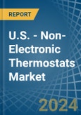 U.S. - Non-Electronic Thermostats - Market Analysis, Forecast, Size, Trends and Insights- Product Image