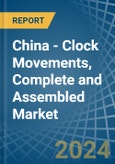 China - Clock Movements, Complete and Assembled - Market Analysis, Forecast, Size, Trends and Insights- Product Image