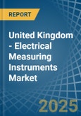 United Kingdom - Electrical Measuring Instruments (Non-Recording, Non-Electronic) - Market Analysis, Forecast, Size, Trends and Insights- Product Image
