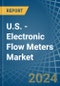 U.S. - Electronic Flow Meters - Market Analysis, Forecast, Size, Trends and Insights - Product Thumbnail Image