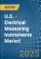 U.S. - Electrical Measuring Instruments (Non-Recording, Non-Electronic) - Market Analysis, Forecast, Size, Trends and Insights - Product Thumbnail Image