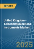 United Kingdom - Telecommunications Instruments - Market Analysis, Forecast, Size, Trends and Insights- Product Image