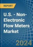 U.S. - Non-Electronic Flow Meters - Market Analysis, Forecast, Size, Trends and Insights- Product Image