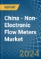 China - Non-Electronic Flow Meters - Market Analysis, Forecast, Size, Trends and Insights - Product Thumbnail Image