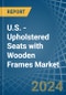U.S. - Upholstered Seats with Wooden Frames - Market Analysis, Forecast, Size, Trends and Insights - Product Thumbnail Image