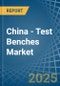 China - Test Benches - Market Analysis, Forecast, Size, Trends and Insights - Product Thumbnail Image