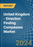 United Kingdom - Direction Finding Compasses - Market Analysis, Forecast, Size, Trends and Insights- Product Image