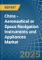 China - Aeronautical or Space Navigation Instruments and Appliances - Market Analysis, Forecast, Size, Trends and Insights - Product Image