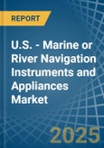U.S. - Marine or River Navigation Instruments and Appliances - Market Analysis, Forecast, Size, Trends and Insights- Product Image