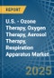 U.S. - Ozone Therapy, Oxygen Therapy, Aerosol Therapy, Respiration Apparatus - Market Analysis, Forecast, Size, Trends and Insights - Product Thumbnail Image