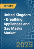 United Kingdom - Breathing Appliances and Gas Masks - Market Analysis, Forecast, Size, Trends and Insights- Product Image