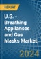 U.S. - Breathing Appliances and Gas Masks - Market Analysis, Forecast, Size, Trends and Insights - Product Thumbnail Image