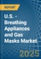 U.S. - Breathing Appliances and Gas Masks - Market Analysis, Forecast, Size, Trends and Insights - Product Thumbnail Image