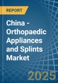 China - Orthopaedic Appliances and Splints - Market Analysis, Forecast, Size, Trends and Insights- Product Image