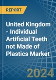 United Kingdom - Individual Artificial Teeth not Made of Plastics - Market Analysis, Forecast, Size, Trends and Insights- Product Image