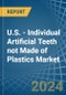 U.S. - Individual Artificial Teeth not Made of Plastics - Market Analysis, Forecast, Size, Trends and Insights - Product Thumbnail Image