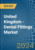 United Kingdom - Dental Fittings - Market Analysis, Forecast, Size, Trends and Insights- Product Image