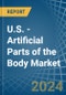U.S. - Artificial Parts of the Body - Market Analysis, Forecast, Size, Trends and Insights - Product Image