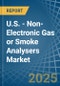 U.S. - Non-Electronic Gas or Smoke Analysers - Market Analysis, Forecast, Size, Trends and Insights - Product Thumbnail Image