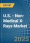 U.S. - Non-Medical X-Rays - Market Analysis, Forecast, Size, Trends and Insights - Product Thumbnail Image