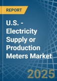 U.S. - Electricity Supply or Production Meters - Market Analysis, Forecast, Size, Trends and Insights- Product Image
