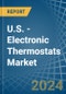 U.S. - Electronic Thermostats - Market Analysis, Forecast, Size, Trends and Insights - Product Image