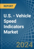 U.S. - Vehicle Speed Indicators - Market Analysis, Forecast, Size, Trends and Insights- Product Image