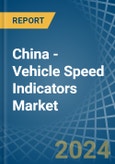 China - Vehicle Speed Indicators - Market Analysis, Forecast, Size, Trends and Insights- Product Image