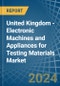 United Kingdom - Electronic Machines and Appliances for Testing Materials - Market Analysis, forecast, Size, Trends and Insights - Product Thumbnail Image
