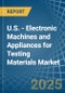 U.S. - Electronic Machines and Appliances for Testing Materials - Market Analysis, forecast, Size, Trends and Insights - Product Thumbnail Image