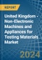 United Kingdom - Non-Electronic Machines and Appliances for Testing Materials - Market Analysis, forecast, Size, Trends and Insights - Product Thumbnail Image