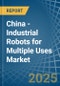 China - Industrial Robots for Multiple Uses - Market Analysis, forecast, Size, Trends and Insights - Product Thumbnail Image