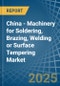 China - Machinery for Soldering, Brazing, Welding or Surface Tempering - Market Analysis, forecast, Size, Trends and Insights - Product Thumbnail Image