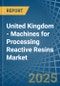 United Kingdom - Machines for Processing Reactive Resins - Market Analysis, forecast, Size, Trends and Insights - Product Thumbnail Image